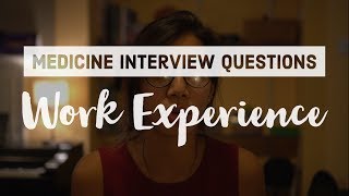 Medicine Interview Tips  Talking about Work Experience [upl. by Eceinal]