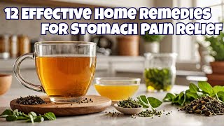 12 Effective Home Remedies for Stomach Pain Relief [upl. by Ariaj21]