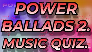 POWER BALLADS 2 Music Quiz Exercise your Music Knowledge Name the song from the 10 second intro [upl. by Nikral]