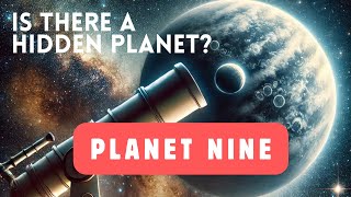 Is There a Hidden Planet in Our Solar System The Search for Planet Nine [upl. by Oralia]