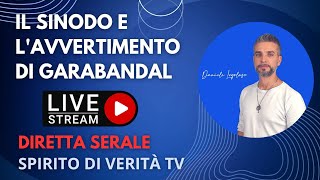 IL SINODO E LAVVERTIMENTO DI GARABANDAL  Diretta serale [upl. by Terraj]