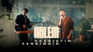 İkilem  Vazgeçtim Kendimden Official Video [upl. by Genni249]