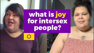 Intersex people answer quotwhat is joy to youquot [upl. by Amber]