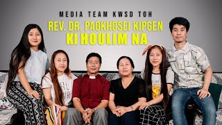 Rev Dr PAOKHOSEI KIPGEN TOH MEDIA TEAM KIHOULIM NA [upl. by Ynetsed]