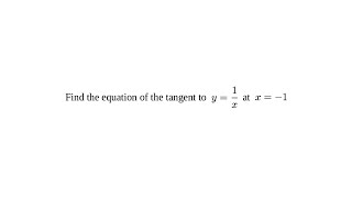 Differentiation Tangents and Normals 2 Find the tangent to y1x at x1 [upl. by Anyk467]