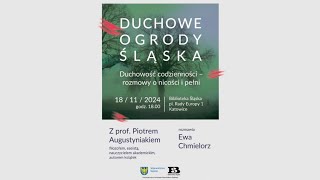 Duchowe Ogrody Śląska  Duchowość codzienności  rozmowy o nicości i pełni [upl. by Bartholomeus]