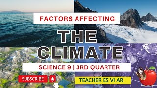 EXPLAINING HOW DIFFERENT FACTORS AFFECT THE CLIMATE OF AN AREA  SCIENCE 9  3RD QUARTER [upl. by Aikahs]