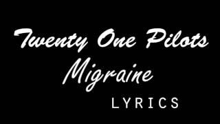 TWENTY ONE PILOTS  MIGRAINE  LYRICS [upl. by Gardie]