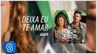 Agepê  Deixa Eu Te Amar A Força do Querer Vol 1 Áudio Oficial [upl. by Ainotahs]