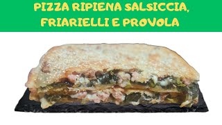 PIZZA RIPIENA SALSICCIA E FRIARIELLI  Ricetta esclusiva napoletana [upl. by Spearing]