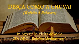 DESÇA COMO A CHUVA Refrão à Palavra Ir Agostinha Vieira de Melo CD ODC Refrões Meditativos I [upl. by Tnaryb341]