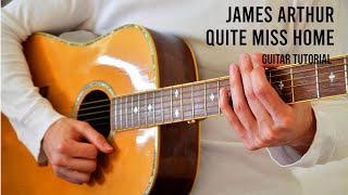 James Arthur – Quite Miss Home EASY Guitar Tutorial With Chords  Lyrics [upl. by Wiburg421]