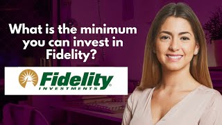 What is the minimum you can invest in Fidelity [upl. by Tamera]