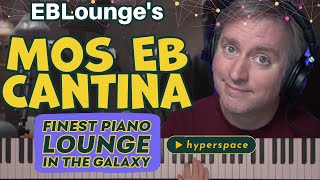 Mos EB Cantina  Grooviest Piano Lounge Livestream in the Galaxy [upl. by Terrye422]