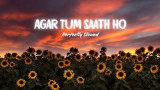 Agar Tum Saath Ho Slowed  Reverb  Arijit Singh Alka Yagnik [upl. by Aimal]