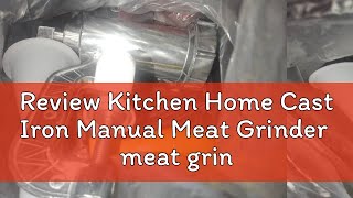 Review Kitchen Home Cast Iron Manual Meat Grinder meat grinder electric stainless meat grinder hea [upl. by Hamas820]