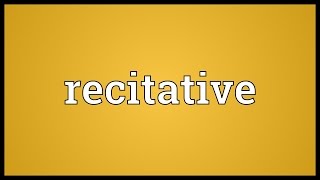 Recitative Meaning [upl. by Goulder]