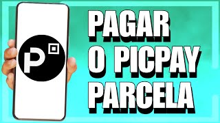 COMO PAGAR o PICPAY PARCELA 2025 [upl. by Akimed]