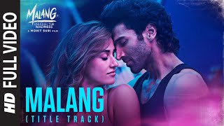 Full Video Malang Title Track Aditya Roy Kapur Disha Patani Anil K Kunal K  Ved S  Mohit S [upl. by Gib]