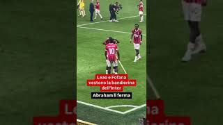 InterMilan Leao e Fofana vestono la bandierina dell’Inter Abraham lo ferma [upl. by Laurin]