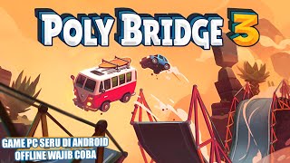 Baru  Game PC Seru Di Android Offline  Poly Bridge 3 Gameplay [upl. by Ahsenra410]