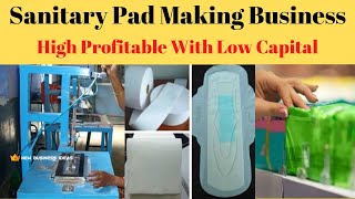 Sanitary Pad Manufacturing Business  High Profit In Low Investment [upl. by Daile]