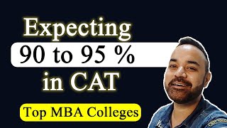 Expecting 90 to 95  in CAT  Top MBA Colleges [upl. by Smaoht]