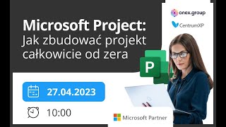 WEBINAR ONLINE Jak zbudować projekt całkowicie od zera w Microsoft Project [upl. by Aima]