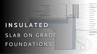 Insulated Slab on Grade Foundations For Architects  Builders [upl. by Airdnoed]