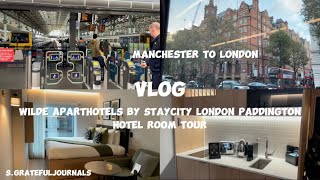 VLOG 🚆 Manchester to London 📍Wilde Aparthotels by Staycity London Paddington Hotel Room Tour [upl. by Suiravaj]