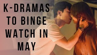 Upcoming Kdramas to BingeWatch in May [upl. by Aggy323]