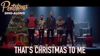 SINGALONG VIDEO That’s Christmas To Me – Pentatonix [upl. by Rhu513]