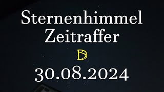 Sternenhimmel  Zeitraffer  30082024  Videobeschreibung beachten [upl. by Burgwell]