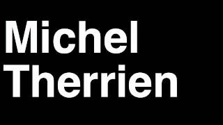 How to Pronounce Michel Therrien Montreal Canadiens NHL Hockey Coach Speech Angry Interview Hired [upl. by Eirahcaz]