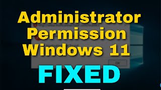 How to Fix Administrator Permission Windows 11 [upl. by Otnas]