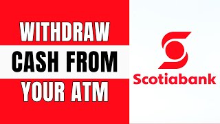 How to Withdraw Cash from your Scotiabank ATM [upl. by Vyky]