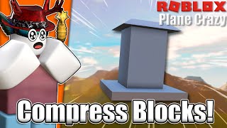 COMPRESS BLOCKS ARE FINALLY HERE  Roblox Plane Crazy [upl. by Novehs]