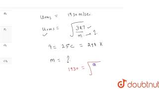 At room temperature the rms speed of the molecules of a certain diatomic gas is formed [upl. by Eelessej]