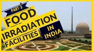 Food Irradiation Facilities in India Part3 [upl. by Zuliram]