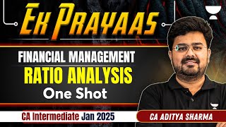 CA Inter Jan 2025  Ratio Analysis  One shot  FM  Ek Prayas  CA Aditya Sharma [upl. by Zia]