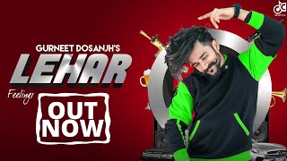 Lehar  Gurneet Dosanjh  Trend Setter  Desi Crew  Punjabi Songs 2019 [upl. by Alroi]