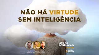 Não há virtude sem inteligência  Sidney Silveira Joel Gracioso e Mateus Mota Lima [upl. by Gombosi389]