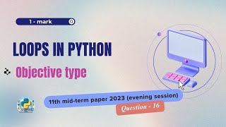 Question  16  Class 11th 2023 CS midterm Paper evening session  Loops in Python [upl. by Odrautse]