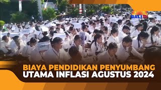 BIAYA PENDIDIKAN PENYUMBANG UTAMA INFLASI AGUSTUS 2024 [upl. by Jammie814]