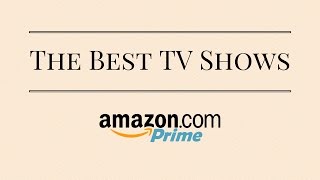 The Best TV Shows On Amazon Prime [upl. by De257]