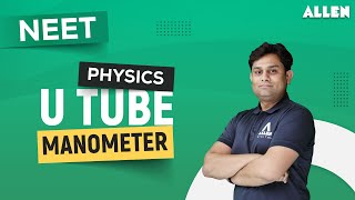 U Tube Manometer  Properties of Matter and Fluid Mechanics  NEET 2024  Physics  ALLENNEET [upl. by Selim]