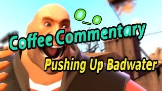 TF2 Heavy Coffee Commentary Pushing Up Badwater [upl. by Neeruan775]