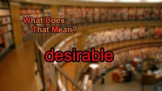 What does desirable mean [upl. by Marcela]