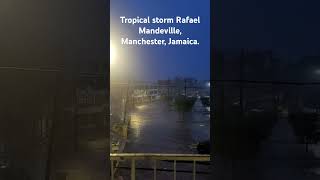 Tropical storm Rafael Mandeville Manchester Jamaica [upl. by Eceirehs]