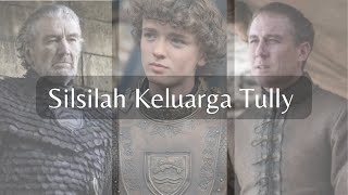 Silsilah Keluarga Tully  Tully Family Tree  Game of Thrones  House of The Dragon [upl. by Kliber]